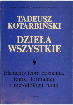 Dzieła wszystkie I Elementy teorii poznania logiki formalnej