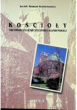 Kościoły Archidiecezji Szczecińsko Kamieńskiej Tom II