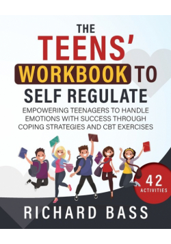 The Teens' Workbook to Self Regulate