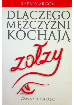 Dlaczego mężczyźni kochają zołzy