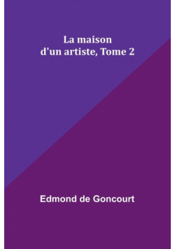 La maison d'un artiste, Tome 2