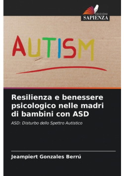 Resilienza e benessere psicologico nelle madri di bambini con ASD