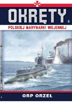 Okręty Polskiej Marynarki Wojennej Tom 2 ORP Orzeł