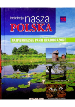 Kolekcja nasza Polska Tom 13 Najpiękniejsze parki krajobrazowe