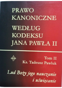Prawo kanoniczne według kodeksu Jana Pawła II Tom II
