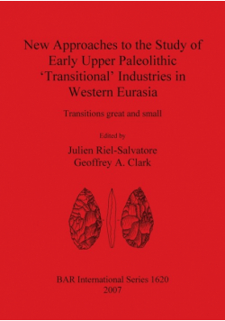 New Approaches to the Study of Early Upper Paleolithic 'Transitional' Industries in Western Eurasia