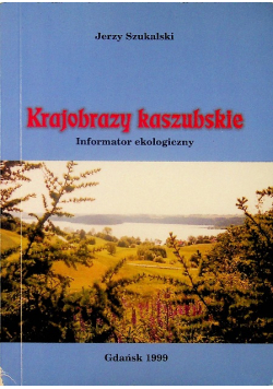 Krajobrazy kaszubskie Informator ekologiczny