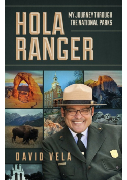 Hola Ranger, My Journey Through The National Parks