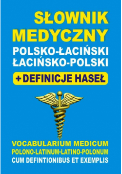 Słownik medyczny polsko-łaciński  łacińsko-polski + definicje haseł