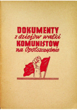 Dokumenty z dziejów walki komunistów na Opolszczyźnie