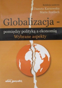 Globalizacja  pomiędzy polityką a ekonomią