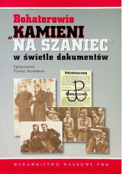 Bohaterowie Kamieni na szaniec w świetle dokumentów