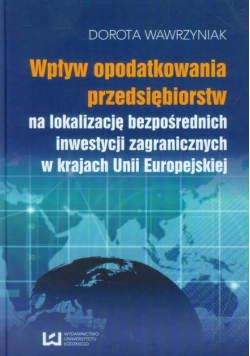 Wpływ opodatkowania przedsiębiorstw na lokalizację bezpośrednich inwestycji zagranicznych w krajach Unii Europejskiej