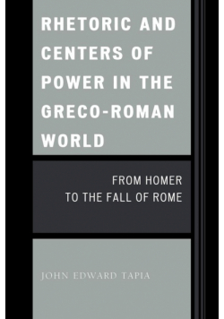 Rhetoric and Centers of Power in the Greco-Roman World