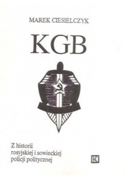 KGB Z historii rosyjskiej i sowieckiej policji politycznej