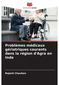 Problèmes médicaux gériatriques courants dans la région d'Agra en Inde