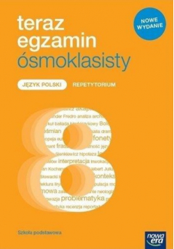 Teraz egzamin ósmoklasisty Język polski Repetytorium