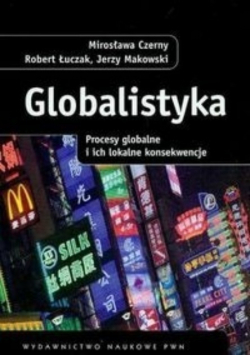 Globalistyka. Procesy globalne i ich lokalne konsekwencje