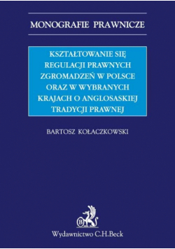 Kształtowanie się regulacji prawnych zgromadzeń w Polsce oraz w wybranych krajach o anglosaskiej tradycji prawnej