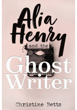 Alia Henry and the Ghost Writer