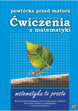 Powtórka przed maturą. Ćwiczenia z matematyki