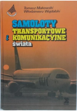 Makowski Tomasz - Samoloty transportowe i komunikacyjne świata