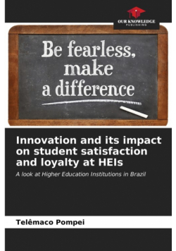 Innovation and its impact on student satisfaction and loyalty at HEIs