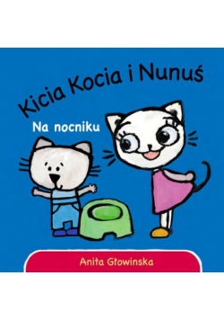 Kicia Kocia i Nunuś Na nocniku