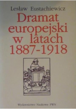 Dramat europejski w latach 1887 - 1918