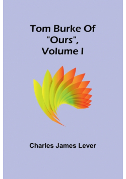 Tom Burke Of "Ours", Volume I