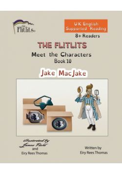 THE FLITLITS, Meet the Characters, Book 10, Jake MacJake, 8+Readers, U.K. English, Supported Reading