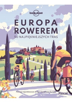 Europa rowerem 50 najpiękniejszych tras