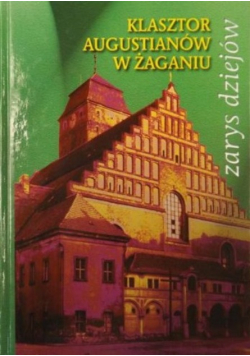 Klasztor Augustianów w Żaganiu Zarys dziejów