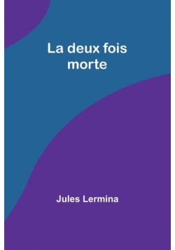 La deux fois morte