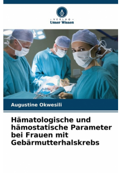 Hämatologische und hämostatische Parameter bei Frauen mit Gebärmutterhalskrebs