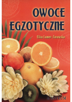 Lamer-Zarawska Eliza - Owoce egzotyczne