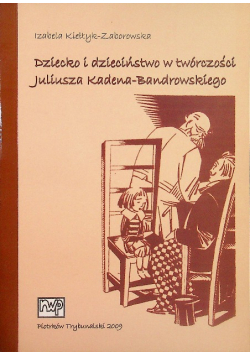 Dziecko i dzieciństwo w twórczości Juliusza Kadena-Bandrowskiego