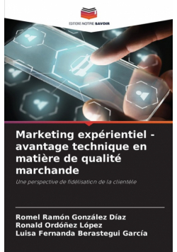 Marketing expérientiel - avantage technique en matière de qualité marchande