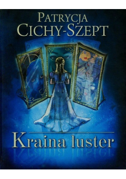 Cichy-Szept Patrycja - Kraina luster