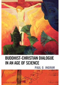Buddhist-Christian Dialogue in an Age of Science