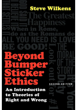 Beyond Bumper Sticker Ethics
