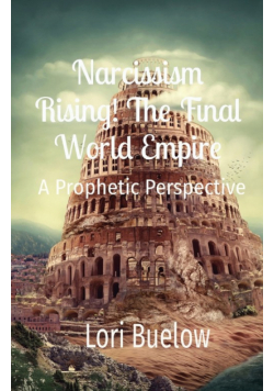 Narcissism Rising! The Final World Empire