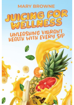 Juicing for Wellness