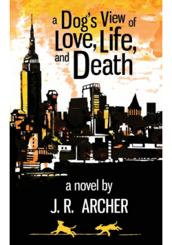 A Dog's View of Love, Life, and Death