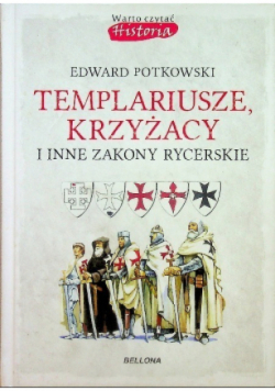 Templariusze Krzyżacy i inne zakony rycerskie