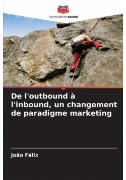 De l'outbound à l'inbound, un changement de paradigme marketing