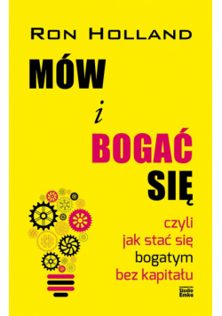 Mów i bogać się czyli jak stać się bogatym bez kapitału