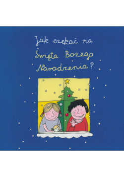 Jak czekać na Święta Bożego Narodzenia