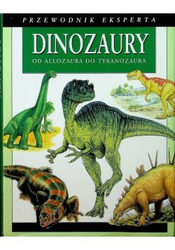 Dinozaury od allozaura do tyranozaura