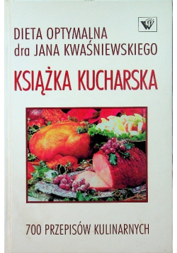 Dieta optymalna Książka kucharska 700 przepisów kulinarnych